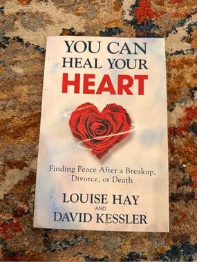 You Can Heal Your Heart by Louise Hay & David Kessler